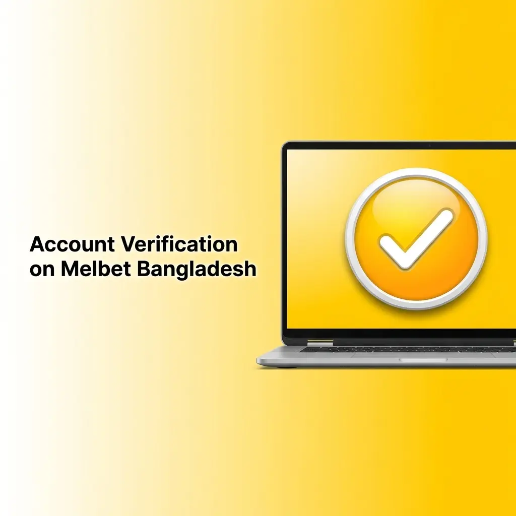 Account verification documents for Melbet Bangladesh